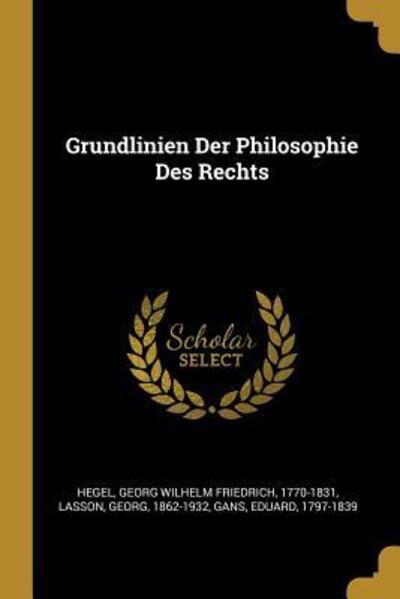 GER-GRUNDLINIEN DER PHILOSOPHI - 1862-1932 Lasson, Georg, Eduard Gans  und 1770-183 Hegel Georg Wilhelm Friedrich