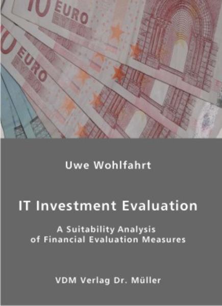 IT Investment Evaluation A Suitability Analysis of Financial Evaluation Measures - Wohlfahrt, Uwe