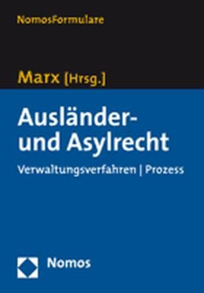 Ausländer- und Asylrecht Verwaltungsverfahren / Prozess - Marx, Reinhard