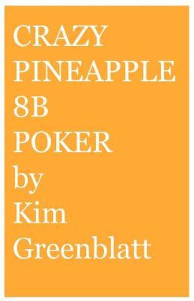 Crazy Pineapple 8b Poker - Greenblatt Kim, Isaac