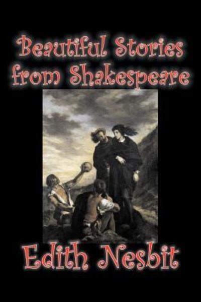 Beautiful Stories from Shakespeare by Edith Nesbit, Fiction, Fantasy & Magic - Nesbit, Edith