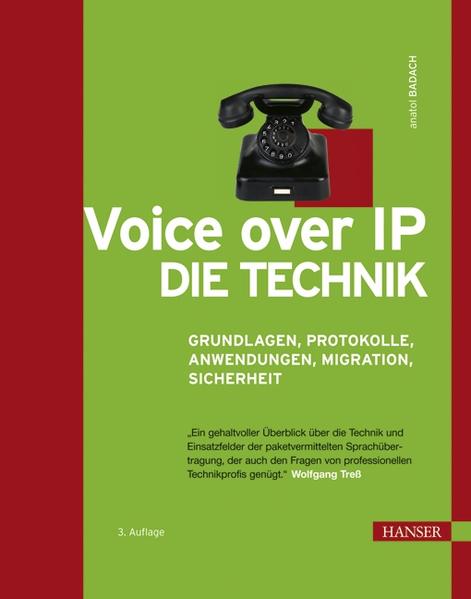 Voice over IP - Die Technik Grundlagen, Protokolle, Anwendungen, Migration, Sicherheit - Badach, Anatol