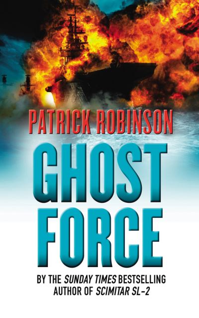 Ghost Force: an unputdownable action thriller that will set your pulse racing! - Robinson, Patrick