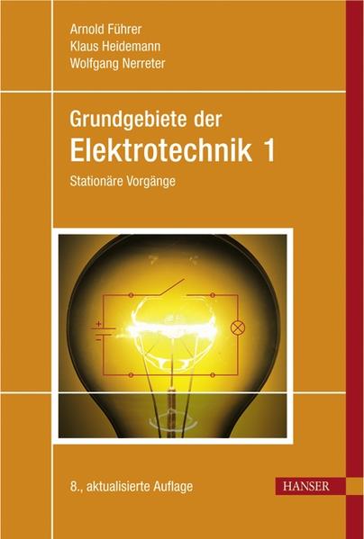 Grundgebiete der Elektrotechnik Band 1: Stationäre Vorgänge - Führer, Arnold, Klaus Heidemann  und Wolfgang Nerreter