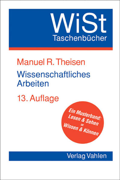 Wissenschaftliches Arbeiten Technik - Methodik - Form 13., neu bearbeitete Auflage - Theisen, Manuel R