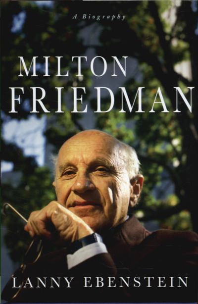 Milton Friedman: A Biography - Ebenstein, Lanny