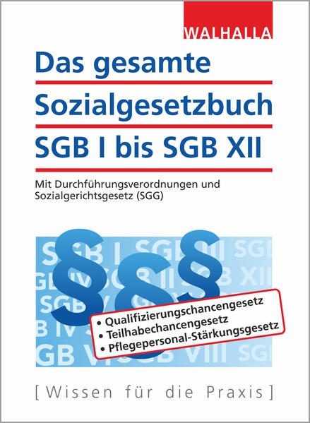 Das gesamte Sozialgesetzbuch SGB I bis SGB XII Mit Durchführungsverordnungen und Sozialgerichtsgesetz (SGG) - Walhalla Fachredaktion