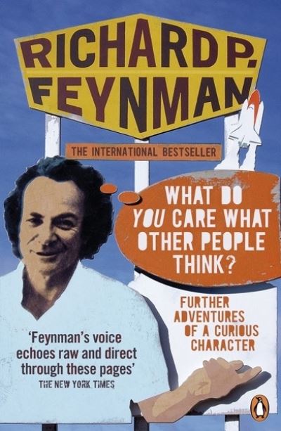 What Do You Care What Other People Think?`: Further Adventures of a Curious Character - Feynman,  Richard P