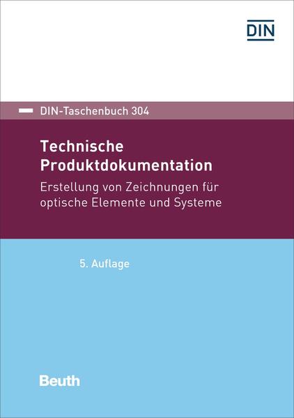 Technische Produktdokumentation Erstellung von Zeichnungen für optische Elemente und Systeme - DIN e.V.