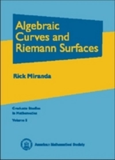 Algebraic Curves and Riemann Surfaces (Graduate Studies in Mathematics, Band 5) - Miranda,  Rick