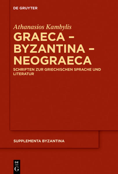 Graeca – Byzantina – Neograeca Schriften zur griechischen Sprache und L - Kambylis, Athanasios, Foteini Kolovou  und Günter Prinzing