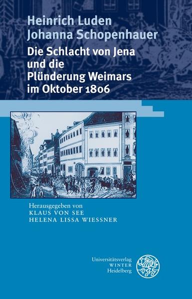 Die Schlacht von Jena und die Plünderung Weimars im Oktober 1806 - Luden, Heinrich, Johanna Schopenhauer  und Klaus von See
