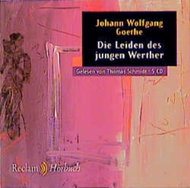 Die Leiden des jungen Werther (Reclam Hörbuch) - Goethe, Johann W von und Thomas Schmidt