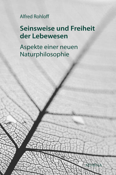 Seinsweise und Freiheit der Lebewesen Aspekte einer neuen Naturphilosophie - Rohloff, Alfred