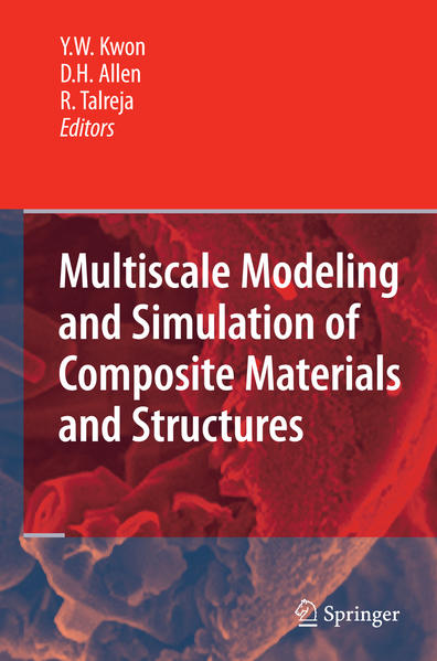 Multiscale Modeling and Simulation of Composite Materials and Structures  2008 - Kwon, Young W., David H. Allen  und Ramesh R. Talreja