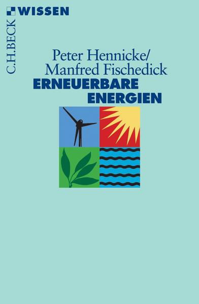 Erneuerbare Energien Mit Energieeffizienz zur Energiewende - Hennicke, Peter und Manfred Fischedick
