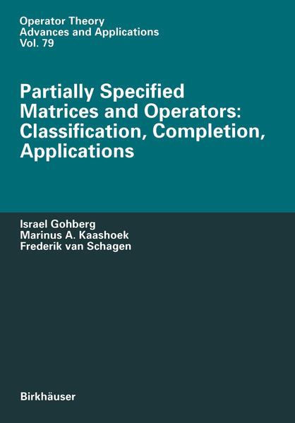 Partially Specified Matrices and Operators: Classification, Completion, Applications - Gohberg, Israel, Marinus Kaashoek  und Frederik Van Schagen