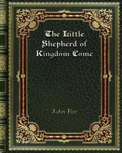 The Little Shepherd of Kingdom Come - Fox, John