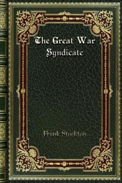 The Great War Syndicate - Stockton, Frank