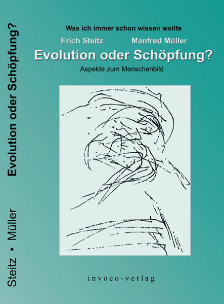 Evolution oder Schöpfung? Aspekte zum Menschenbild - Steitz, Erich und Manfred Müller