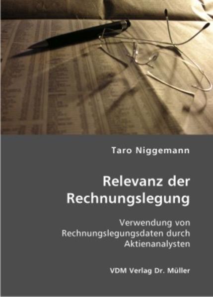 Relevanz der Rechnungslegung Verwendung von Rechnungslegungsdaten durch Aktienanalysten 1., Aufl. - Niggemann, Taro