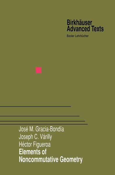 Elements of Noncommutative Geometry - Gracia-Bondia, Jose M., Joseph C. Varilly  und Hector Figueroa