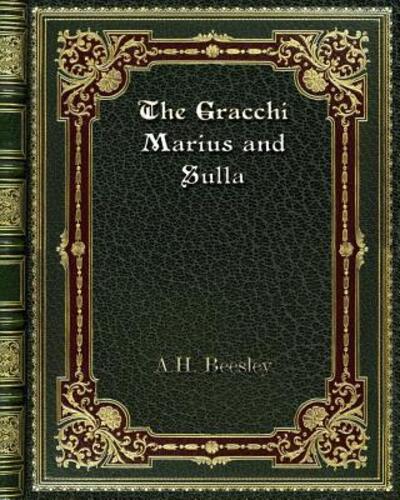 The Gracchi Marius and Sulla - Beesley A, H