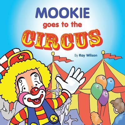 Mookie Goes to the Circus - Wilson, Ray