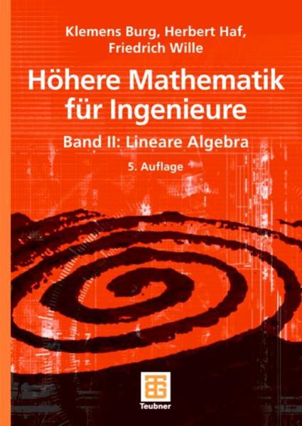 Höhere Mathematik für Ingenieure Band II Lineare Algebra - Burg, Klemens, Andreas Meister  und Herbert Haf