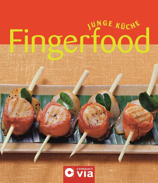 Fingerfood (Junge Küche) Rezepte, Anregungen und Variationen für jeden Geschmack