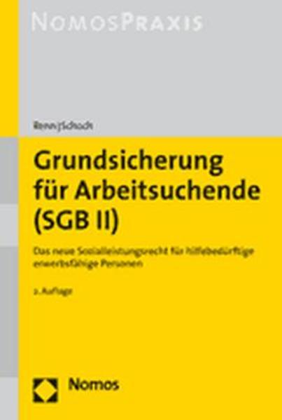 Grundsicherung für Arbeitsuchende (SGB II) Das neue Sozialleistungsrecht für erwerbsfähige leistungsberechtigte Personen - Renn, Heribert und Dietrich Schoch