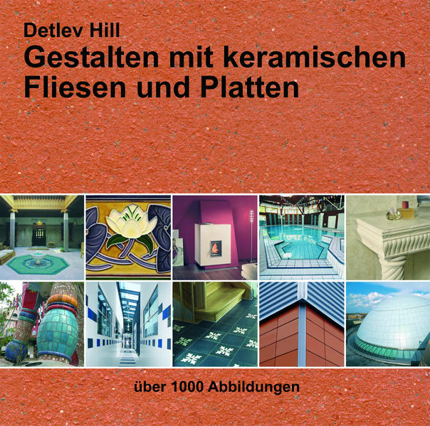 Gestalten mit keramischen Fliesen und Platten  1., Aufl. - Hill, Detlev