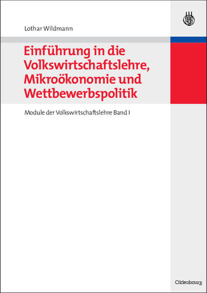 Einführung in die Volkswirtschaftslehre, Mikroökonomie und Wettbewerbspolitik Module der Volkswirtschaftslehre Band I - Wildmann, Lothar