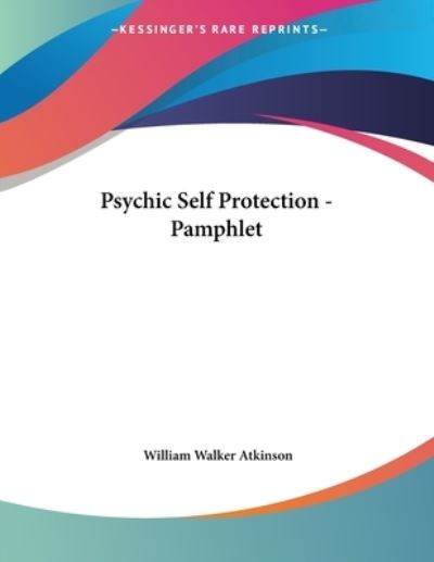 Psychic Self Protection - Atkinson William, Walker