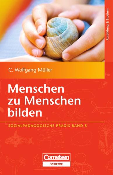 Sozialpädagogische Praxis / Band 8 - Menschen zu Menschen bilden - Müller, C. Wolfgang und Peter  Thiesen