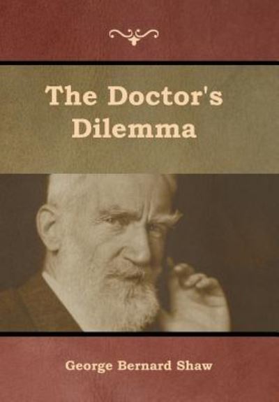 The Doctor`s Dilemma - Shaw,  George Bernard