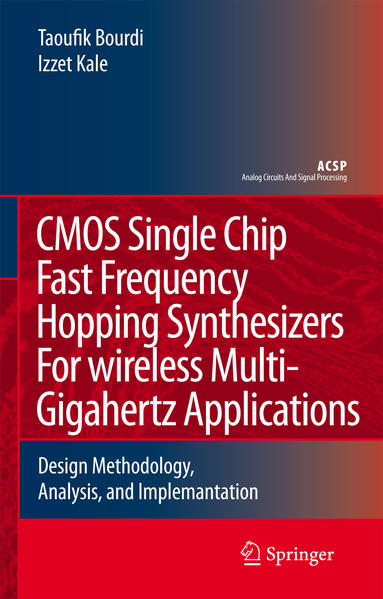 CMOS Single Chip Fast Frequency Hopping Synthesizers for Wireless Multi-Gigahertz Applications Design Methodology, Analysis, and Implementation 2007 - Bourdi, Taoufik und Izzet Kale