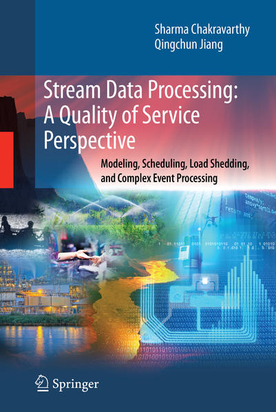 Stream Data Processing: A Quality of Service Perspective Modeling, Scheduling, Load Shedding, and Complex Event Processing 2009 - Chakravarthy, Sharma und Qingchun Jiang