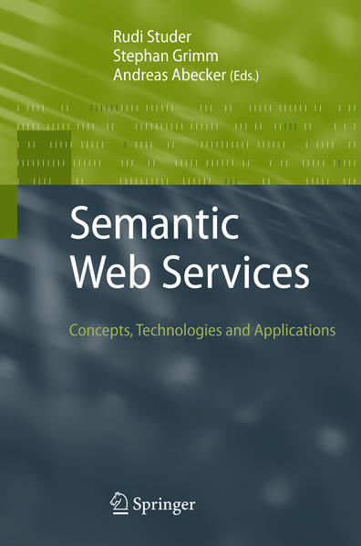 Semantic Web Services Concepts, Technologies, and Applications - Studer, Rudi, Stephan Grimm  und Andreas Abecker