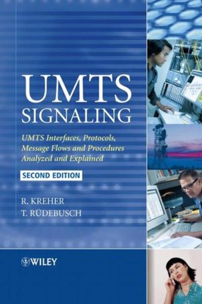 UMTS Signaling UMTS Interfaces, Protocols, Message Flows and Procedures Analyzed and Explained - Kreher, Ralf und Torsten Ruedebusch
