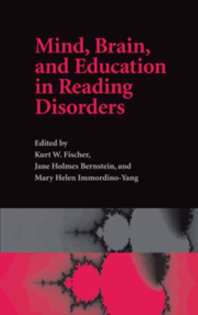 Mind, Brain, and Education in Reading Disorders (Cambridge Studies in Cognitive and Perceptual Development, Band 11) - Fischer Kurt, W., Jane Holmes Bernstein  und Helen Immordino-Yang Mary