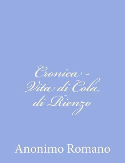Cronica - Vita di Cola di Rienzo - Anonimo, Romano