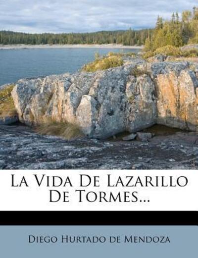 La Vida De Lazarillo De Tormes... - Diego Hurtado De, Mendoza