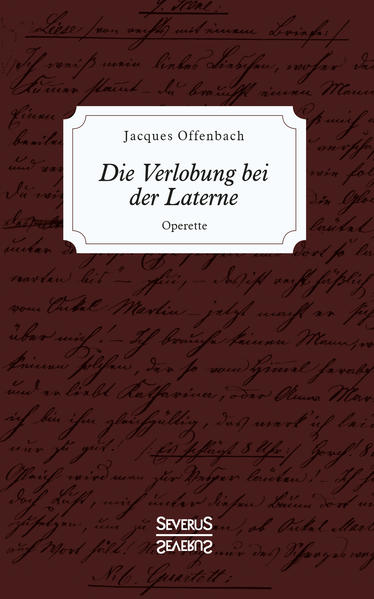 Die Verlobung bei der Laterne Operette - Offenbach, Jacques