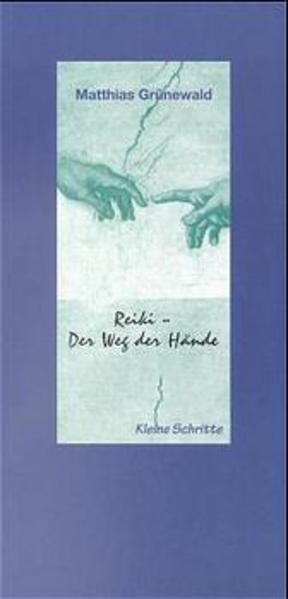 Reiki - Weg der Hände Reiki-Geschichten - Grünewald, Matthias