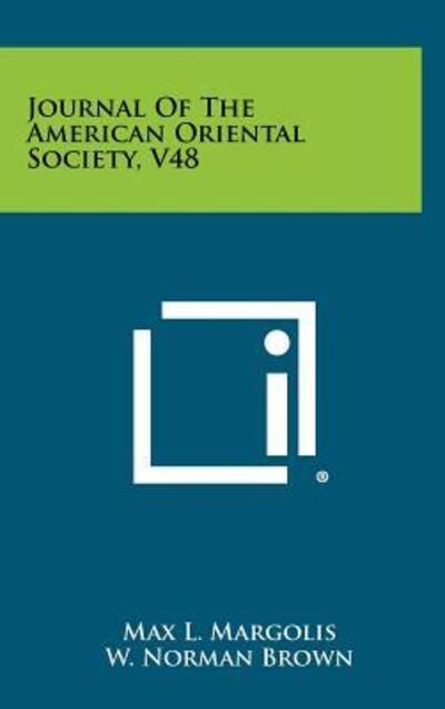 Journal of the American Oriental Society, V48 - Margolis Max, L, Norman Brown W  und Franklin Edgerton