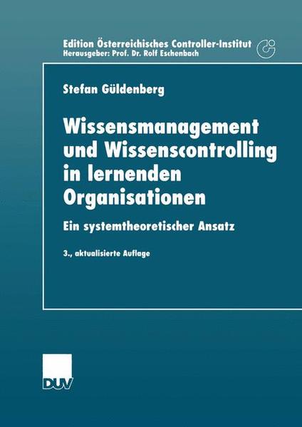 Wissensmanagement und Wissenscontrolling in lernenden Organisationen Ein systemtheoretischer Ansatz 3.Aufl. 2001 - Güldenberg, Stefan