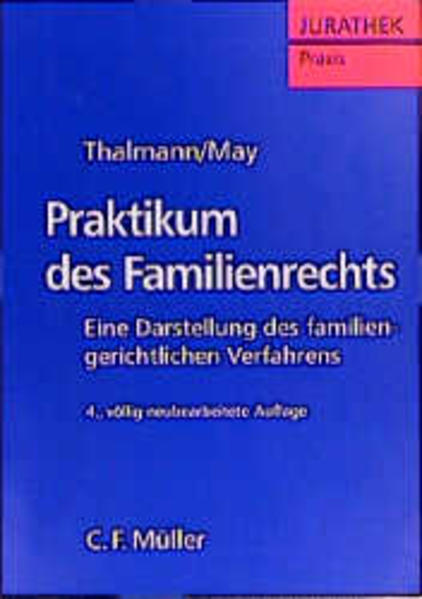 Praktikum des Familienrechts Eine Darstellung des familiengerichtlichen Verfahrens - Thalmann, Wolfgang und Günther May