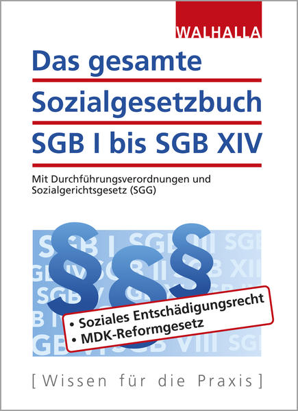 Das gesamte Sozialgesetzbuch SGB I bis SGB XIV Mit Durchführungsverordnungen und Sozialgerichtsgesetz (SGG) - Walhalla Fachredaktion