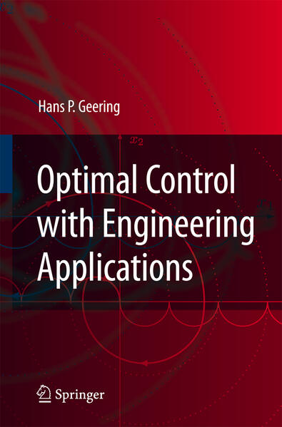 Optimal Control with Engineering Applications - Geering, Hans P.